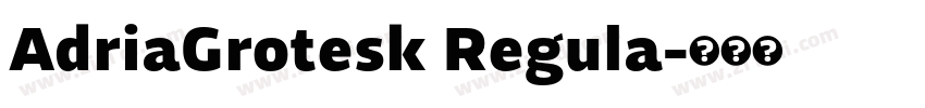 AdriaGrotesk Regula字体转换 AdriaGrotesk Regula字体转换
